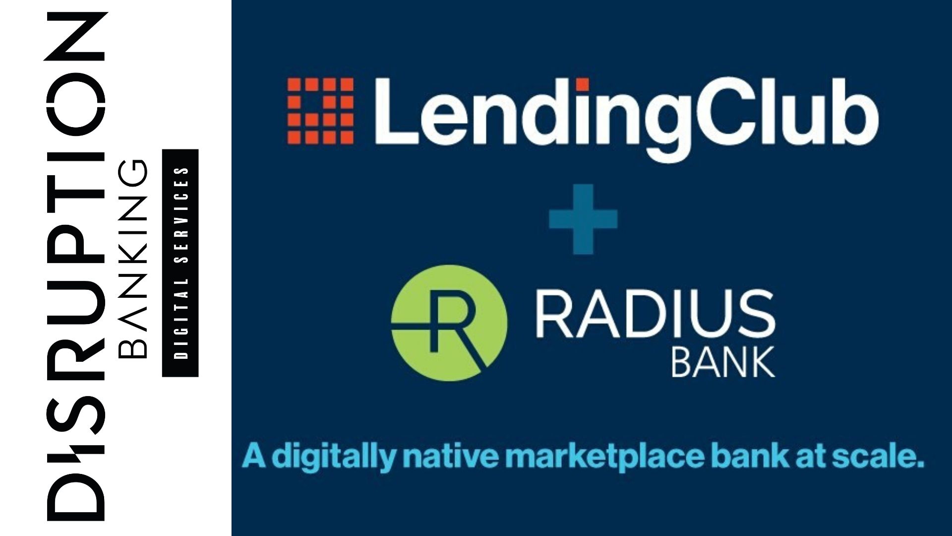 LendingClub Radius Bank disruptionbanking ignatius bowsskill dutkiewicz