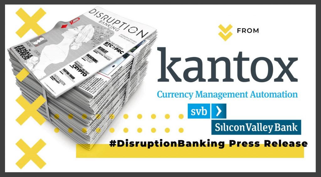 Kantox and Silicon Valley Bank expand partnership to provide innovative currency risk management technology to US clients
