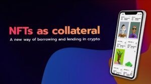 NFTs as collateral. A new way of borrowing and lending in crypto