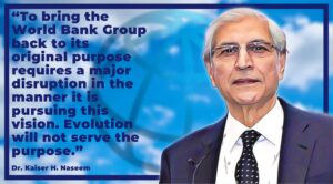 ‘The World Bank needs disruption not evolution’: Dr Kaiser Naseem on International Development Banking