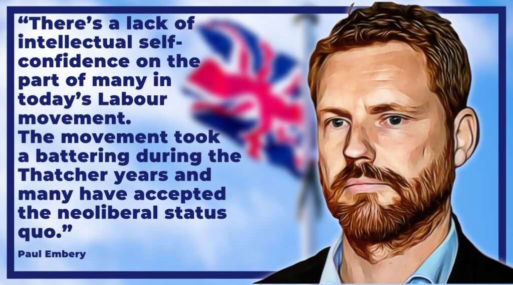 ‘Labour is not intellectually confident enough to challenge the status quo’: Paul Embery on Labour, the Economy, and Working-Class Politics