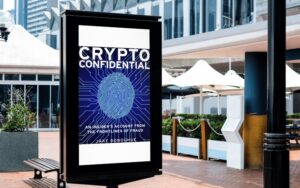 Crypto Confidential: An Insider’s Account From The Frontlines Of Fraud (Book Review)